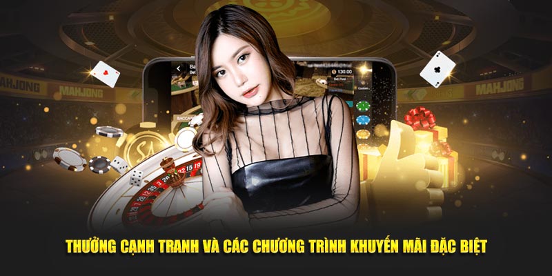 Thưởng cạnh tranh và các chương trình khuyến mãi đặc biệt tại hệ thống